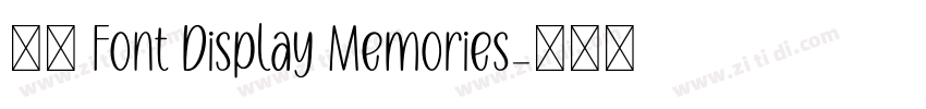 获取 Font Display Memories字体转换 获取 Font Display Memories字体转换